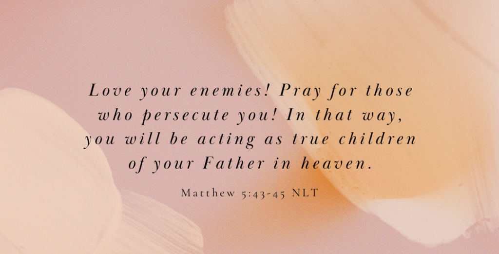 Why Should We Pray For Our Enemies? – Experience Revival